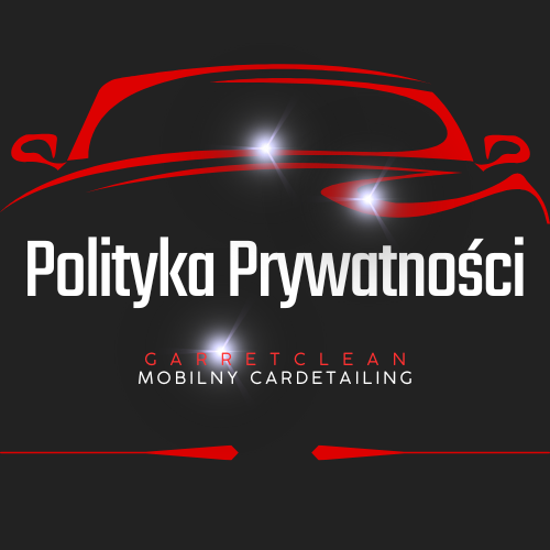 Polityka prywatności 1 Polityka prywatnosci Mobilny Cardetailing GarretClean
